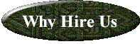 Why Hire Us.gif (5012 bytes)